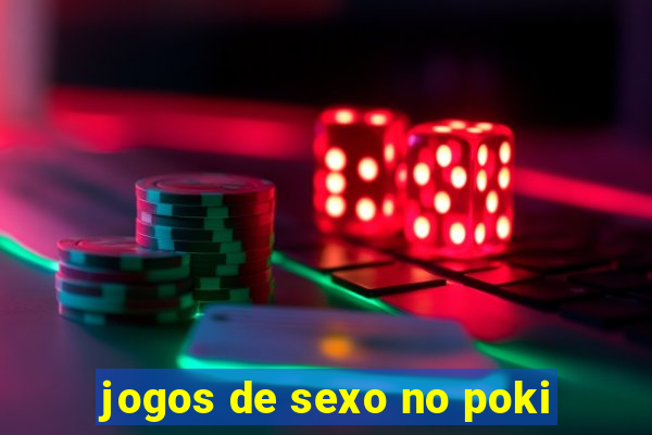 jogos de sexo no poki